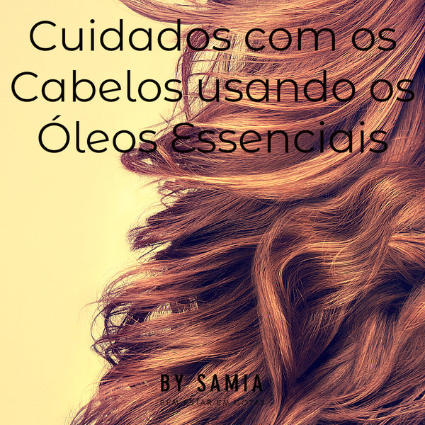 Cuidados com os Cabelos Usando os Óleos Essenciais